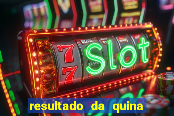 resultado da quina giga bicho